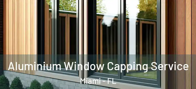  Aluminium Window Capping Service Miami - FL