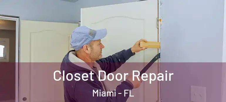  Closet Door Repair Miami - FL