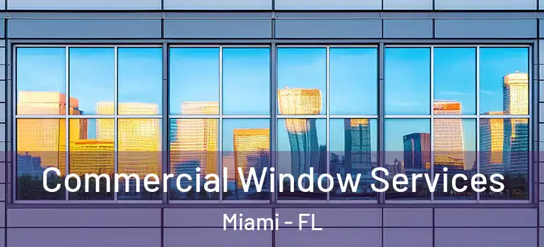  Commercial Window Services Miami - FL