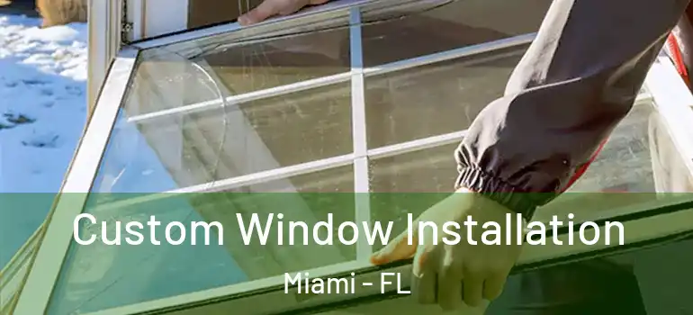  Custom Window Installation Miami - FL