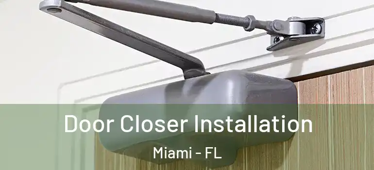  Door Closer Installation Miami - FL