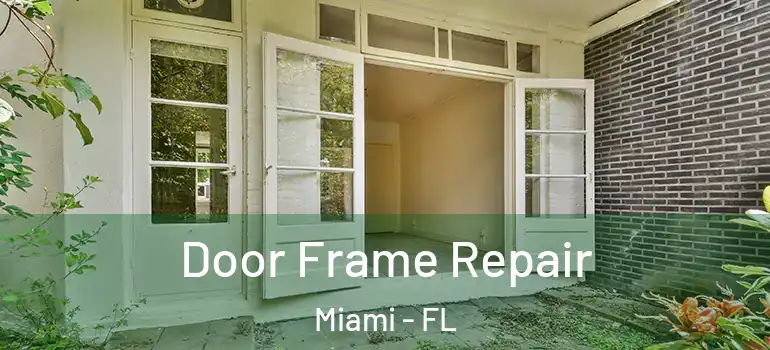 Door Frame Repair Miami - FL