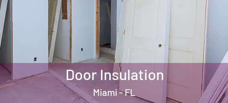  Door Insulation Miami - FL