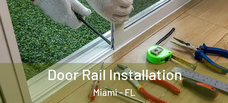  Door Rail Installation Miami - FL