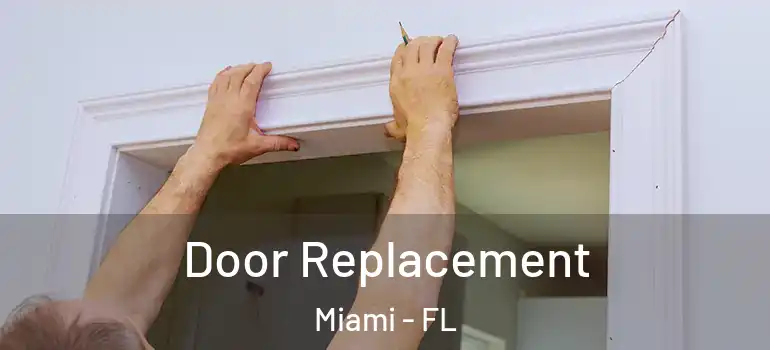  Door Replacement Miami - FL