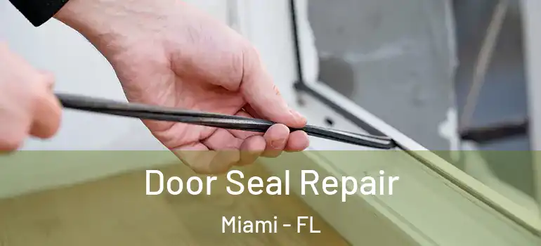  Door Seal Repair Miami - FL