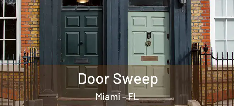 Door Sweep Miami - FL