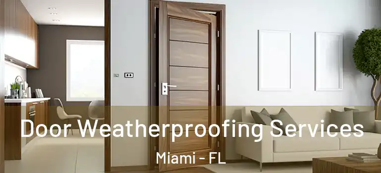  Door Weatherproofing Services Miami - FL