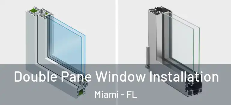  Double Pane Window Installation Miami - FL