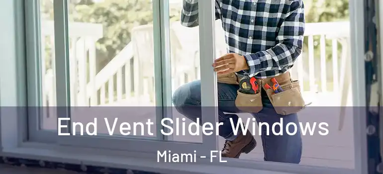  End Vent Slider Windows Miami - FL