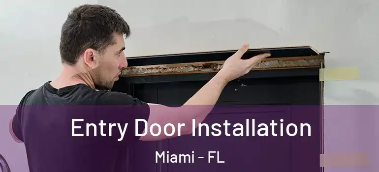  Entry Door Installation Miami - FL