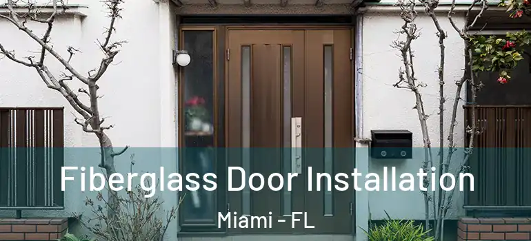  Fiberglass Door Installation Miami - FL