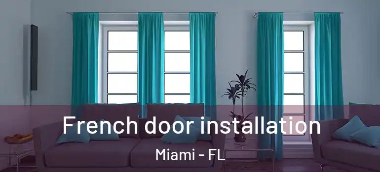  French door installation Miami - FL