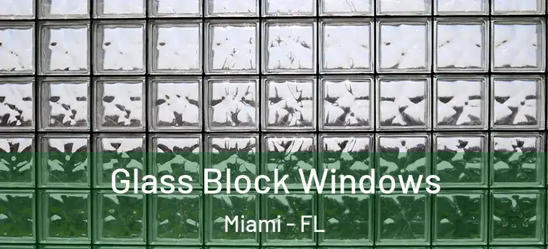  Glass Block Windows Miami - FL