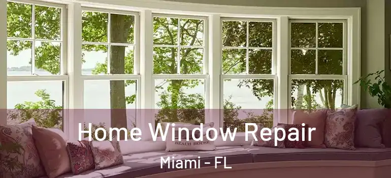  Home Window Repair Miami - FL