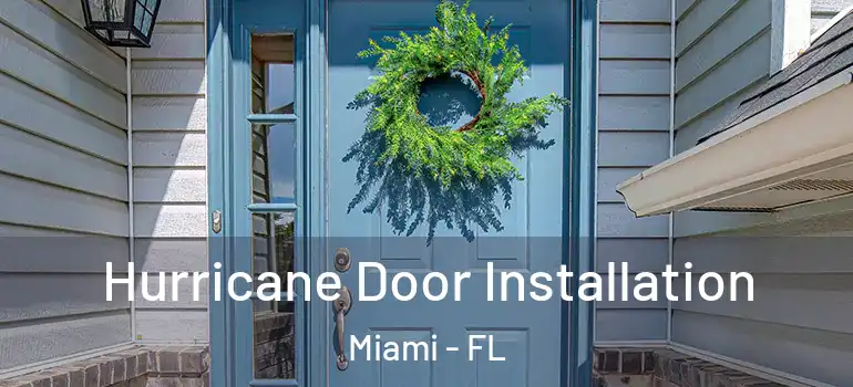  Hurricane Door Installation Miami - FL