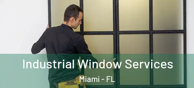  Industrial Window Services Miami - FL