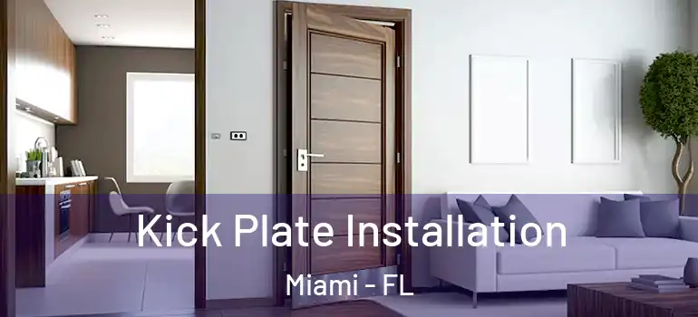  Kick Plate Installation Miami - FL