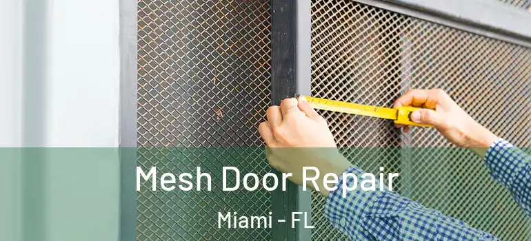  Mesh Door Repair Miami - FL
