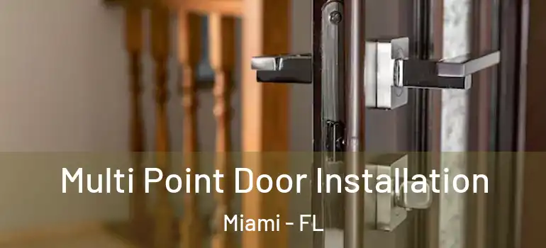  Multi Point Door Installation Miami - FL