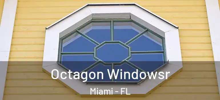  Octagon Windowsr Miami - FL