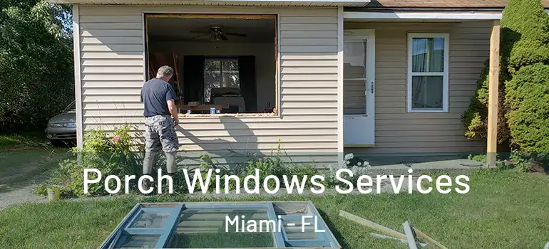  Porch Windows Services Miami - FL