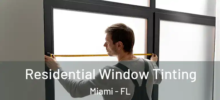  Residential Window Tinting Miami - FL