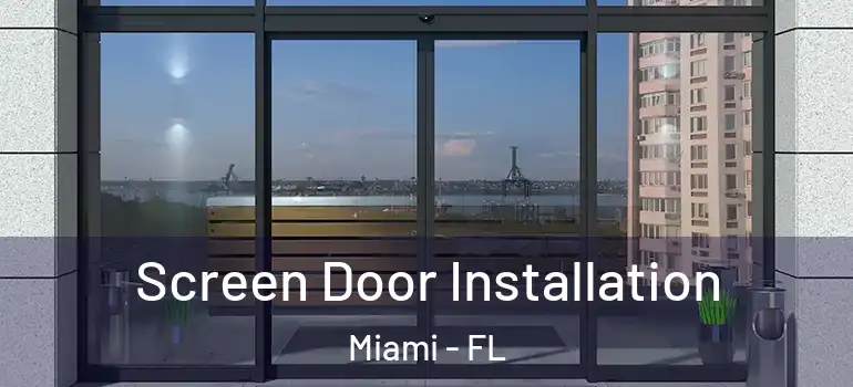  Screen Door Installation Miami - FL
