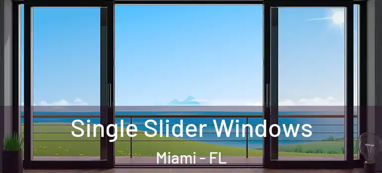  Single Slider Windows Miami - FL