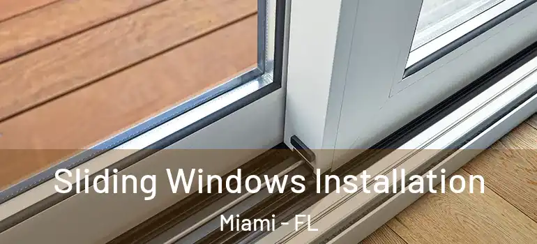 Sliding Windows Installation Miami - FL