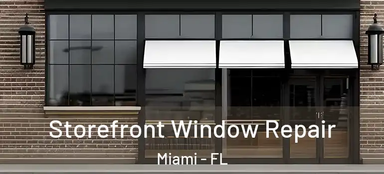  Storefront Window Repair Miami - FL