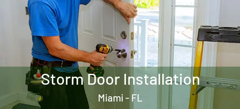  Storm Door Installation Miami - FL