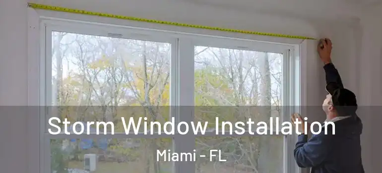  Storm Window Installation Miami - FL