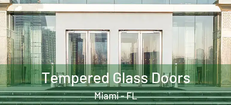  Tempered Glass Doors Miami - FL