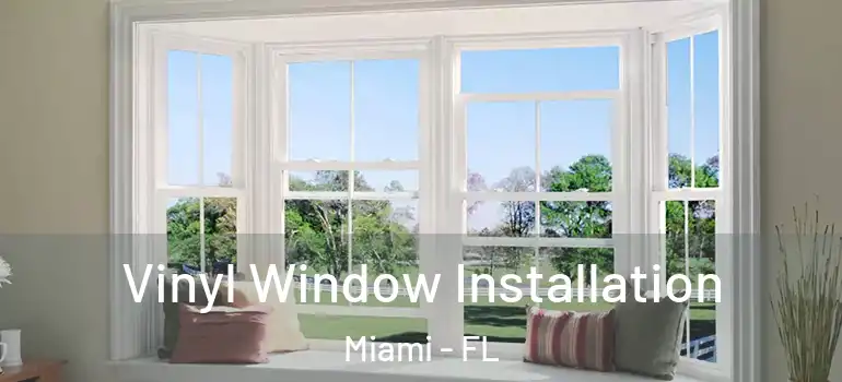  Vinyl Window Installation Miami - FL