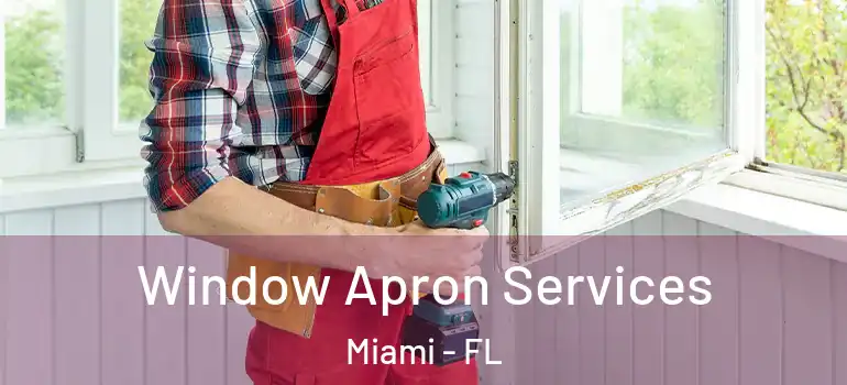  Window Apron Services Miami - FL