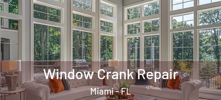  Window Crank Repair Miami - FL