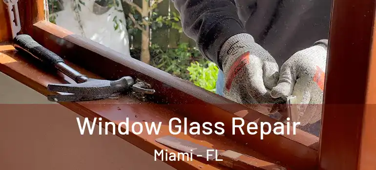  Window Glass Repair Miami - FL