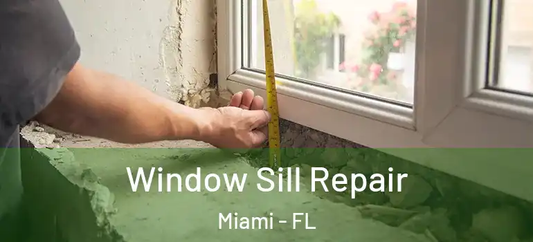  Window Sill Repair Miami - FL